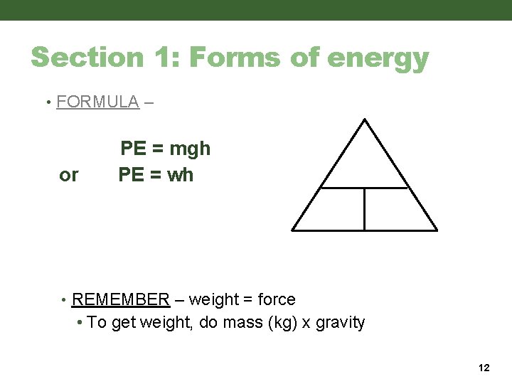 Section 1: Forms of energy • FORMULA – or PE = mgh PE = Section 1: Forms of energy • FORMULA – or PE = mgh PE =