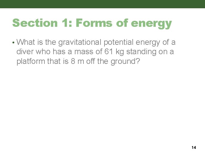 Section 1: Forms of energy • What is the gravitational potential energy of a Section 1: Forms of energy • What is the gravitational potential energy of a