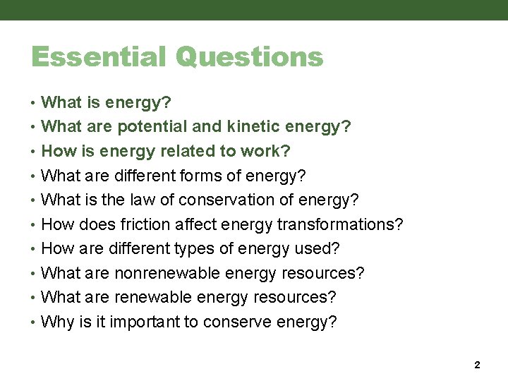 Essential Questions • What is energy? • What are potential and kinetic energy? • Essential Questions • What is energy? • What are potential and kinetic energy? •