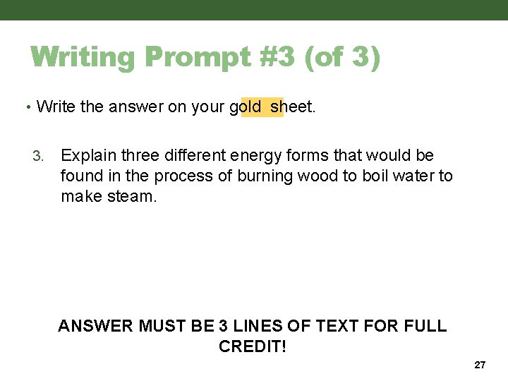 Writing Prompt #3 (of 3) • Write the answer on your gold sheet. 3. Writing Prompt #3 (of 3) • Write the answer on your gold sheet. 3.