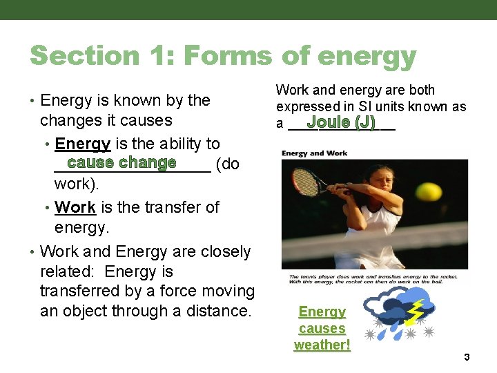 Section 1: Forms of energy • Energy is known by the changes it causes Section 1: Forms of energy • Energy is known by the changes it causes
