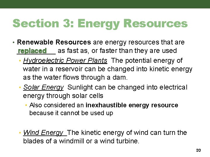 Section 3: Energy Resources • Renewable Resources are energy resources that are _____ as Section 3: Energy Resources • Renewable Resources are energy resources that are _____ as