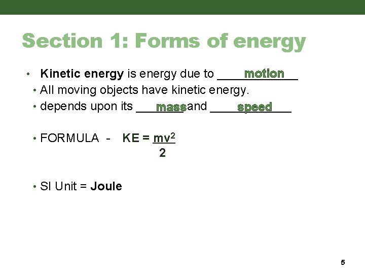Section 1: Forms of energy motion • Kinetic energy is energy due to ______ Section 1: Forms of energy motion • Kinetic energy is energy due to ______