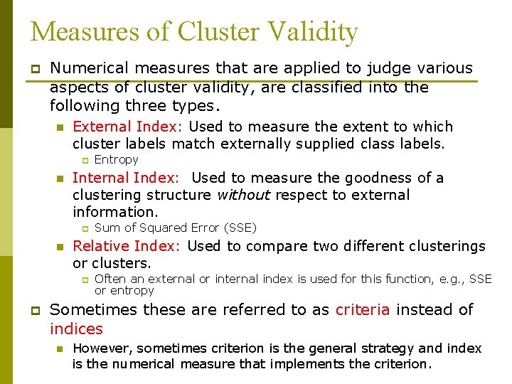 Measures of Cluster Validity p Numerical measures that are applied to judge various aspects