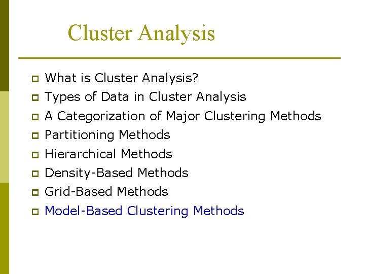 Cluster Analysis p What is Cluster Analysis? p Types of Data in Cluster Analysis