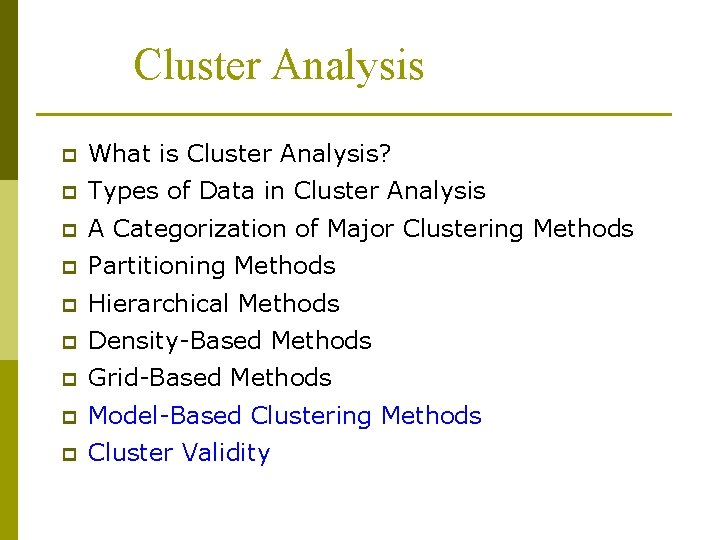 Cluster Analysis p What is Cluster Analysis? p Types of Data in Cluster Analysis