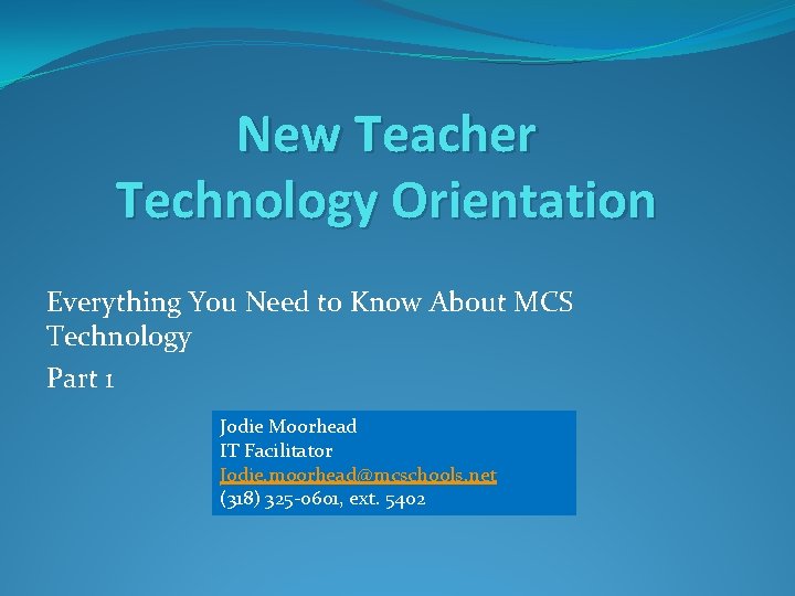 New Teacher Technology Orientation Everything You Need to Know About MCS Technology Part 1