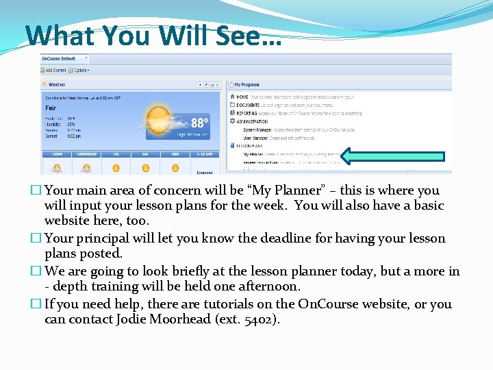 What You Will See… � Your main area of concern will be “My Planner”