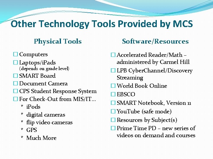 Other Technology Tools Provided by MCS Physical Tools � Computers � Laptops/i. Pads (depends