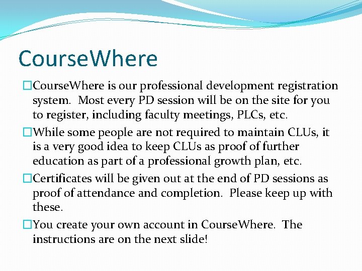 Course. Where �Course. Where is our professional development registration system. Most every PD session