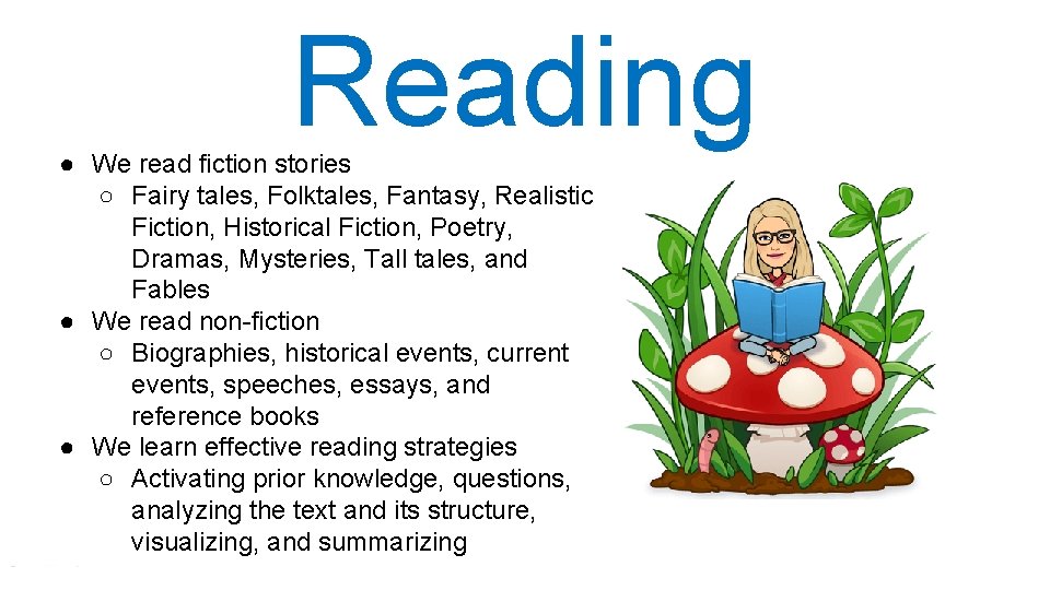 Reading ● We read fiction stories ○ Fairy tales, Folktales, Fantasy, Realistic Fiction, Historical