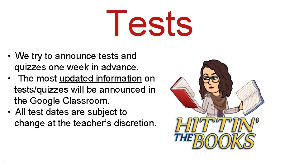 Tests • We try to announce tests and quizzes one week in advance. •