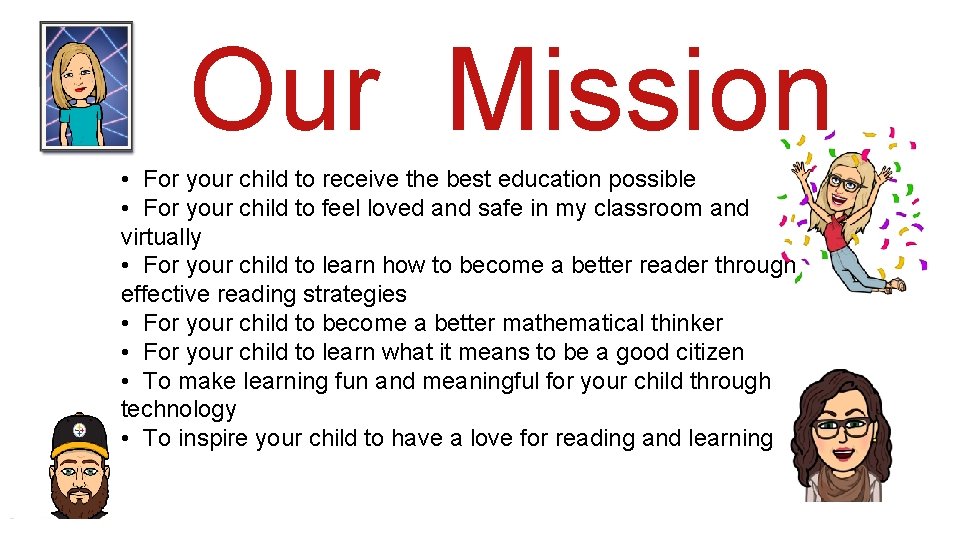 Our Mission • For your child to receive the best education possible • For