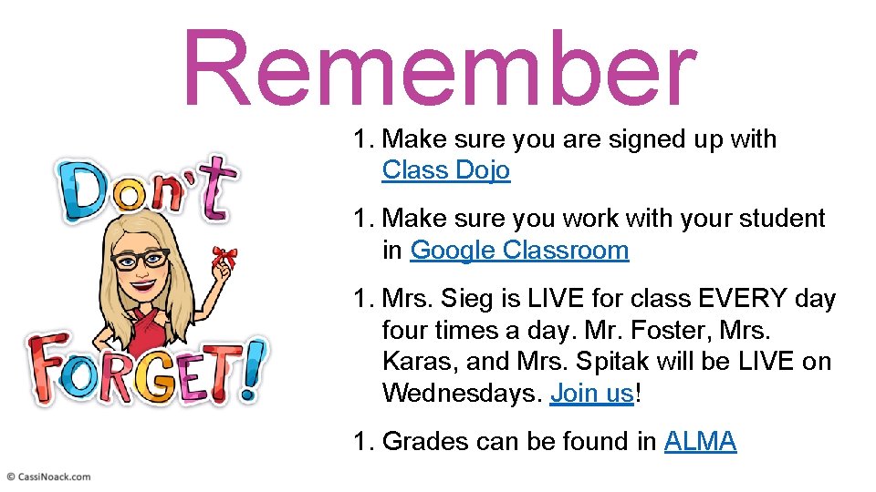 Remember 1. Make sure you are signed up with Class Dojo 1. Make sure
