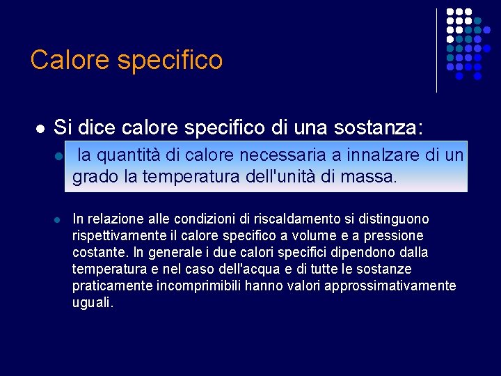 Calore specifico l Si dice calore specifico di una sostanza: l la quantità di