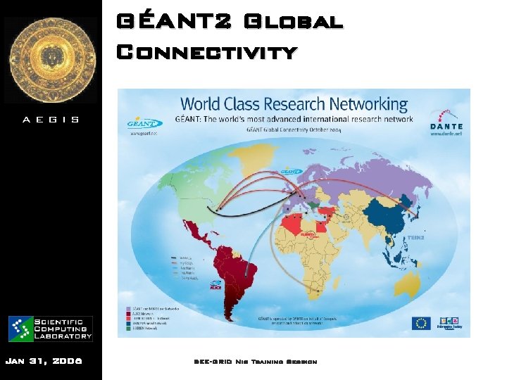 GÉANT 2 Global Connectivity AEGIS Jan 31, 2006 SEE-GRID Nis Training Session 