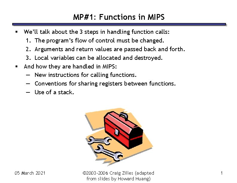 MP#1: Functions in MIPS § § We’ll talk about the 3 steps in handling