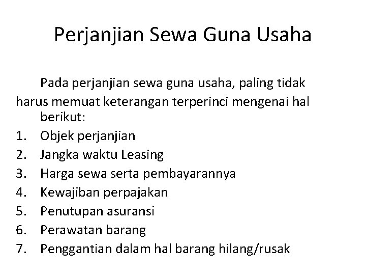 Perjanjian Sewa Guna Usaha Pada perjanjian sewa guna usaha, paling tidak harus memuat keterangan