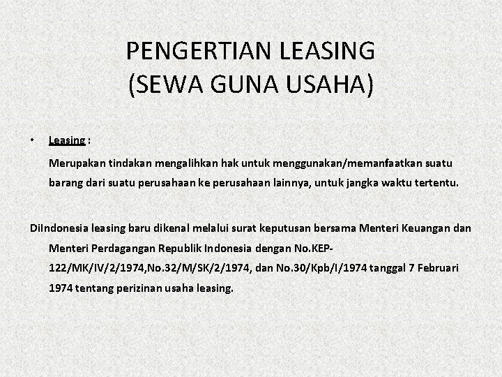 PENGERTIAN LEASING (SEWA GUNA USAHA) • Leasing : Merupakan tindakan mengalihkan hak untuk menggunakan/memanfaatkan