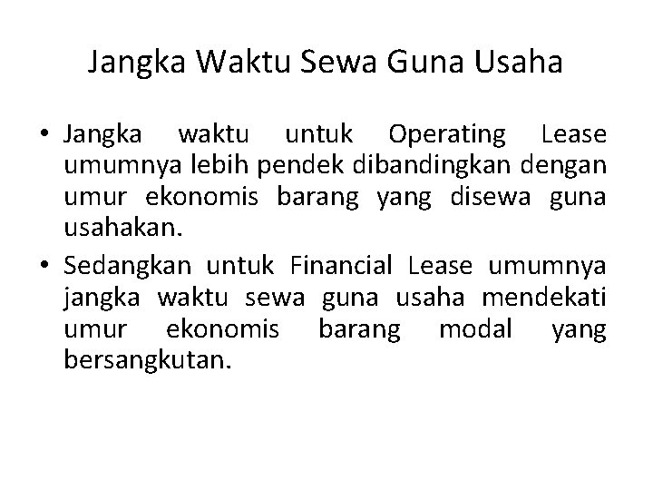 Jangka Waktu Sewa Guna Usaha • Jangka waktu untuk Operating Lease umumnya lebih pendek