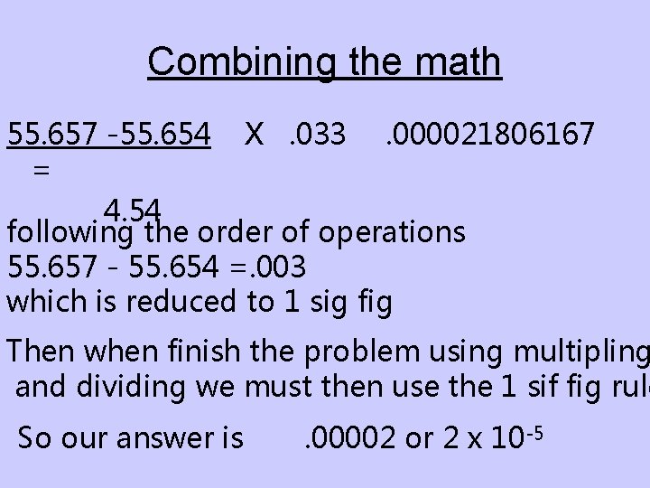 Combining the math 55. 657 -55. 654 X. 033. 000021806167 = 4. 54 following