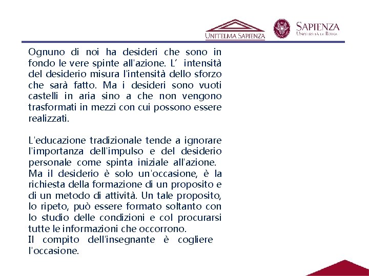Ognuno di noi ha desideri che sono in fondo le vere spinte all'azione. L’intensità Ognuno di noi ha desideri che sono in fondo le vere spinte all'azione. L’intensità