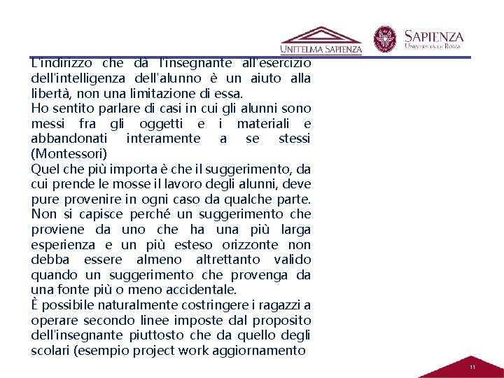 L'indirizzo che dà l'insegnante all'esercizio dell'intelligenza dell'alunno è un aiuto alla libertà, non una L'indirizzo che dà l'insegnante all'esercizio dell'intelligenza dell'alunno è un aiuto alla libertà, non una