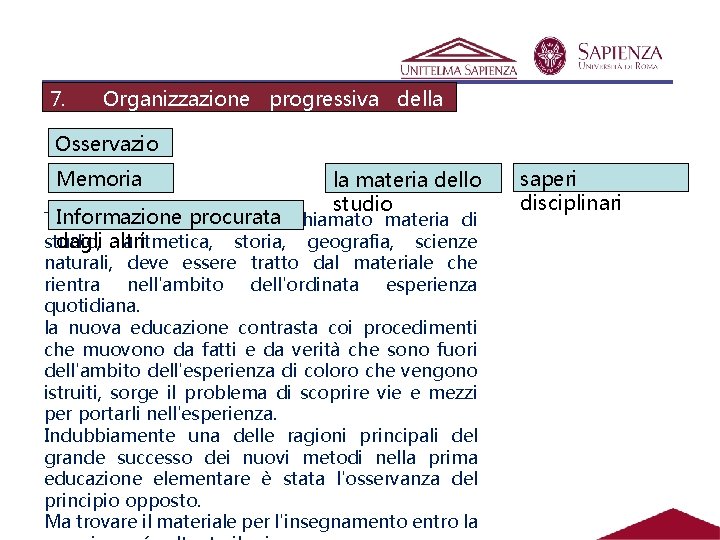 7. Organizzazione progressiva della materia di studio Osservazio ne Memoria la materia dello studio 7. Organizzazione progressiva della materia di studio Osservazio ne Memoria la materia dello studio