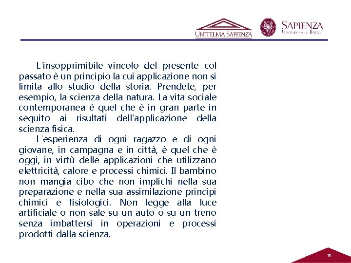 L'insopprimibile vincolo del presente col passato è un principio la cui applicazione non si L'insopprimibile vincolo del presente col passato è un principio la cui applicazione non si