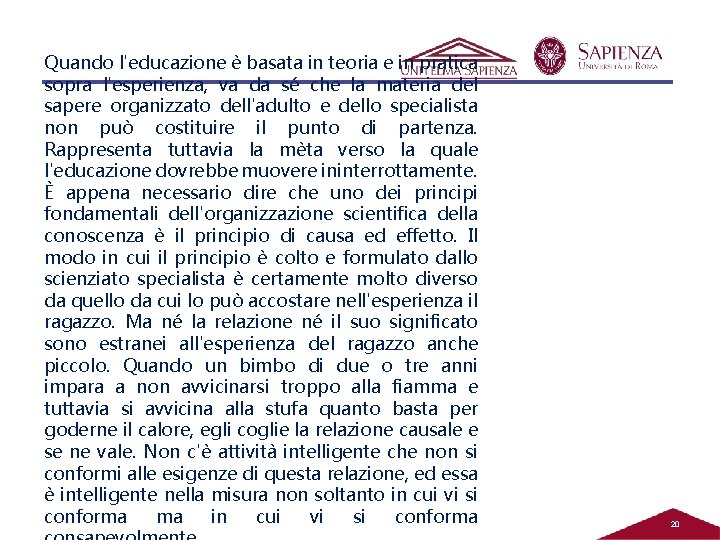 Quando l'educazione è basata in teoria e in pratica sopra l'esperienza, va da sé Quando l'educazione è basata in teoria e in pratica sopra l'esperienza, va da sé