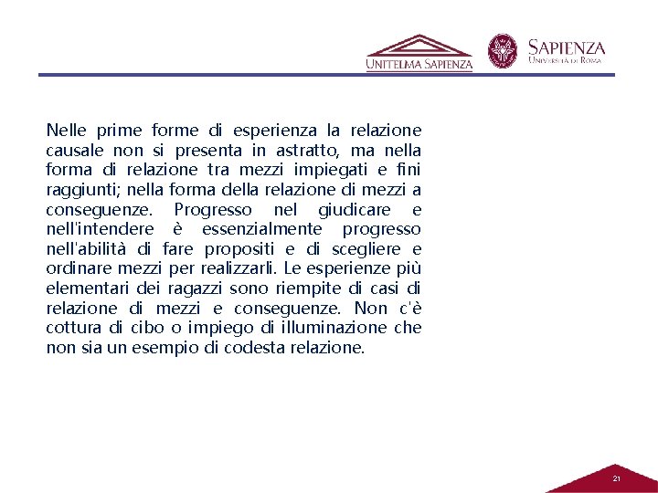 Nelle prime forme di esperienza la relazione causale non si presenta in astratto, ma Nelle prime forme di esperienza la relazione causale non si presenta in astratto, ma