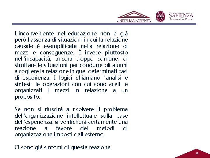L'inconveniente nell'educazione non è già però l'assenza di situazioni in cui la relazione causale L'inconveniente nell'educazione non è già però l'assenza di situazioni in cui la relazione causale
