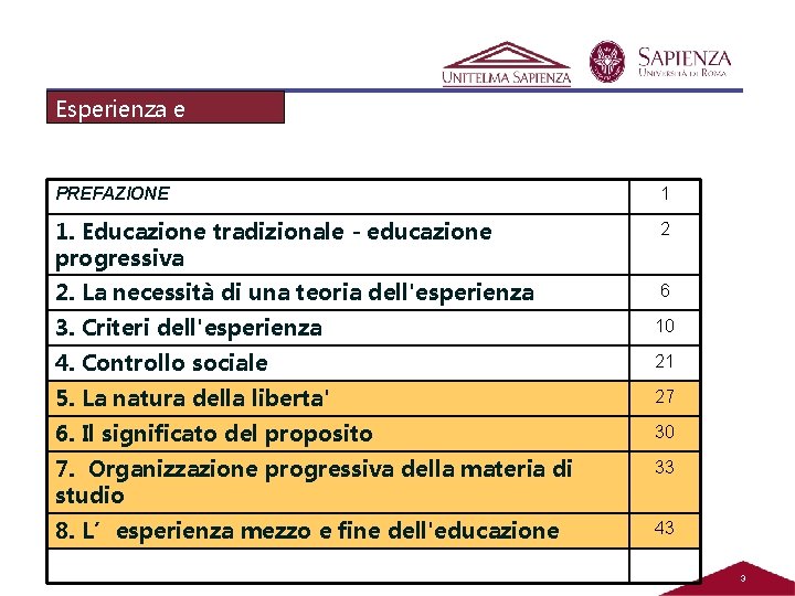 Esperienza e educazione PREFAZIONE 1 1. Educazione tradizionale - educazione progressiva 2 2. La Esperienza e educazione PREFAZIONE 1 1. Educazione tradizionale - educazione progressiva 2 2. La
