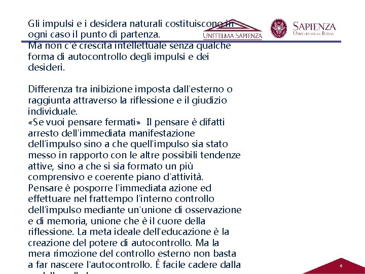 Gli impulsi e i desidera naturali costituiscono in ogni caso il punto di partenza. Gli impulsi e i desidera naturali costituiscono in ogni caso il punto di partenza.