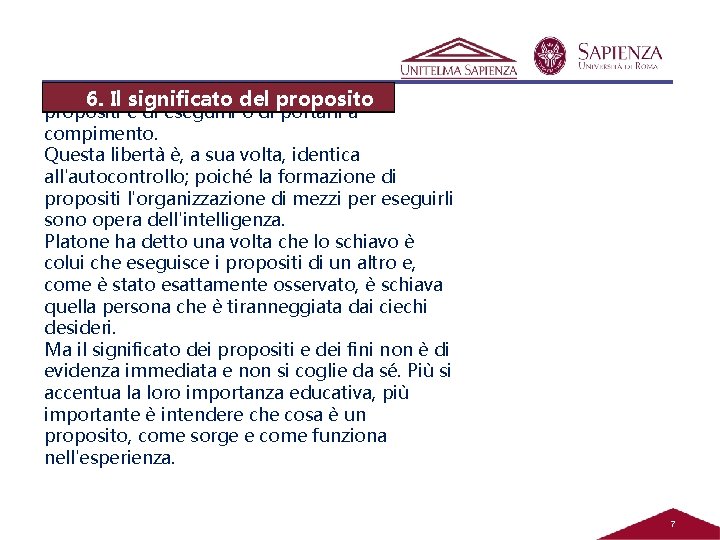 La vera libertà è la capacità di concepire 6. Il significato del proposito propositi La vera libertà è la capacità di concepire 6. Il significato del proposito propositi