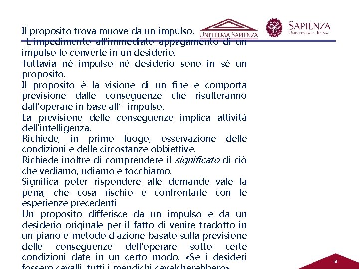 Il proposito trova muove da un impulso. L'impedimento all'immediato appagamento di un impulso lo Il proposito trova muove da un impulso. L'impedimento all'immediato appagamento di un impulso lo
