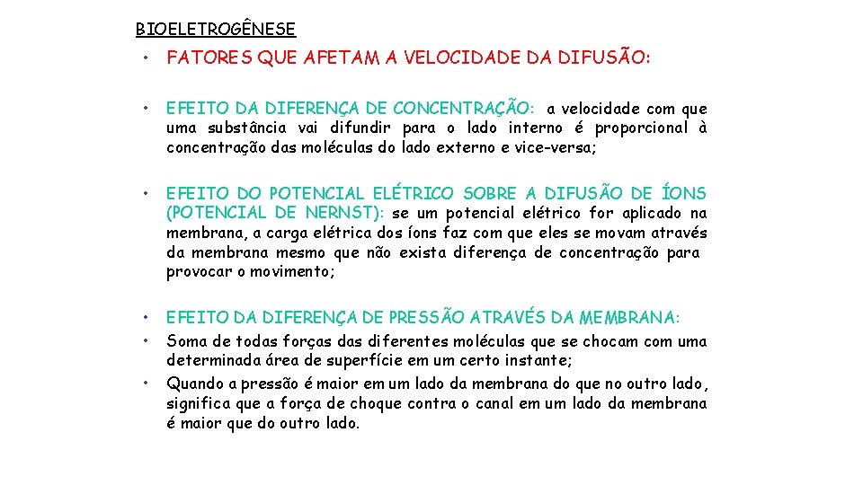 BIOELETROGÊNESE • FATORES QUE AFETAM A VELOCIDADE DA DIFUSÃO: • EFEITO DA DIFERENÇA DE