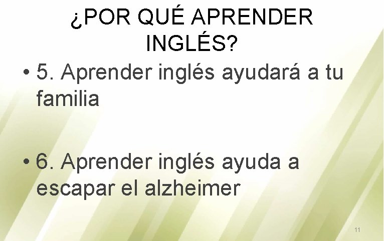 ¿POR QUÉ APRENDER INGLÉS? • 5. Aprender inglés ayudará a tu familia • 6.