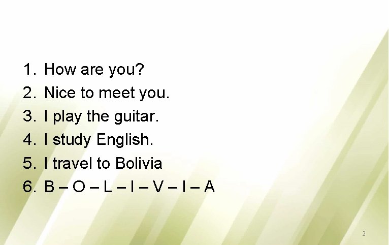 1. 2. 3. 4. 5. 6. How are you? Nice to meet you. I