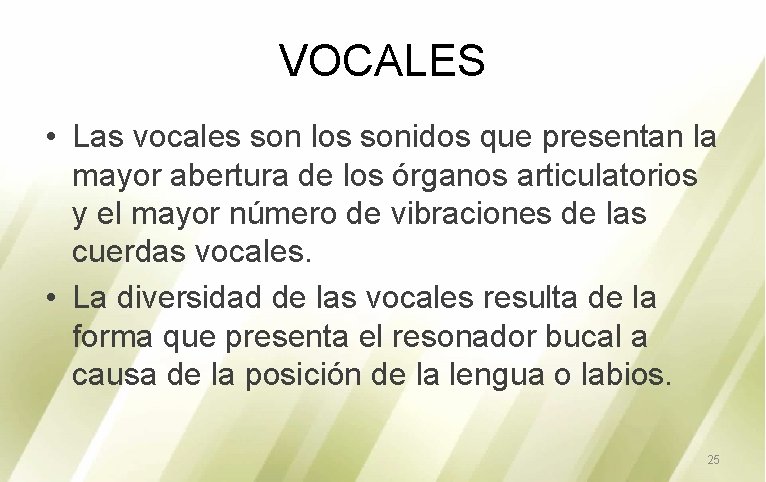 VOCALES • Las vocales son los sonidos que presentan la mayor abertura de los