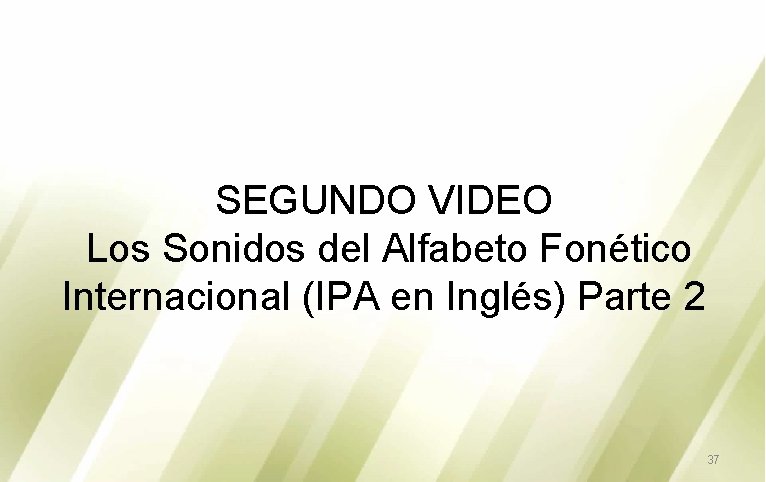 SEGUNDO VIDEO Los Sonidos del Alfabeto Fonético Internacional (IPA en Inglés) Parte 2 37