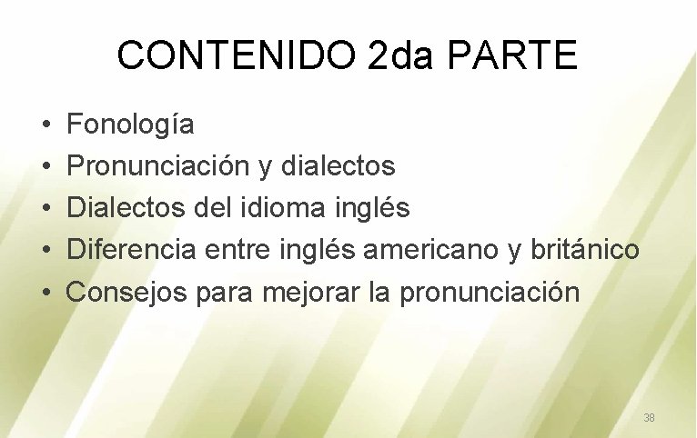 CONTENIDO 2 da PARTE • • • Fonología Pronunciación y dialectos Dialectos del idioma
