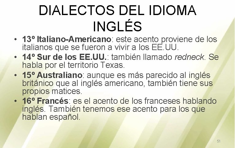 DIALECTOS DEL IDIOMA INGLÉS • 13º Italiano-Americano: este acento proviene de los italianos que