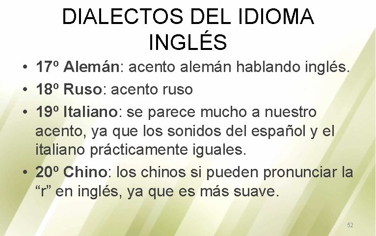 DIALECTOS DEL IDIOMA INGLÉS • 17º Alemán: acento alemán hablando inglés. • 18º Ruso: