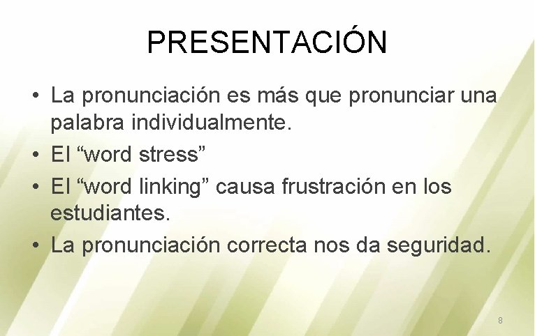 PRESENTACIÓN • La pronunciación es más que pronunciar una palabra individualmente. • El “word