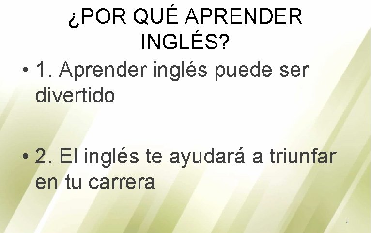 ¿POR QUÉ APRENDER INGLÉS? • 1. Aprender inglés puede ser divertido • 2. El