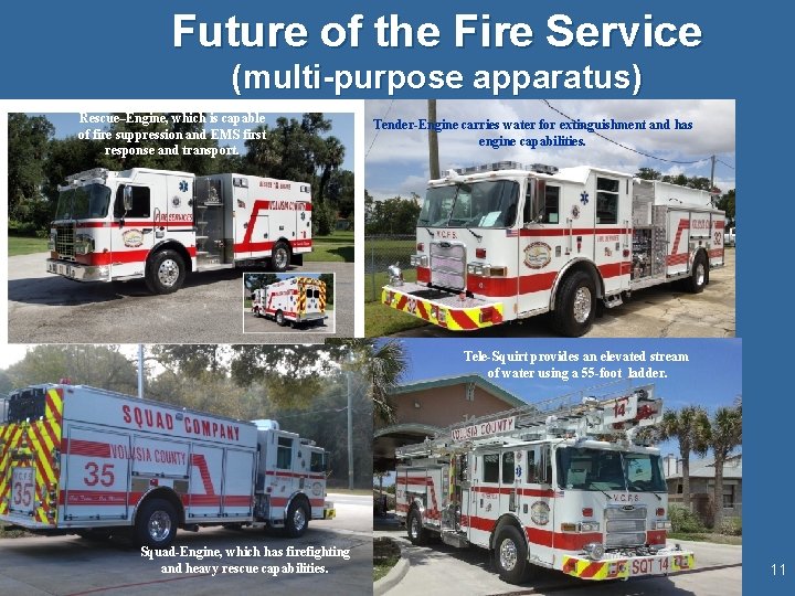 Future of the Fire Service (multi-purpose apparatus) Rescue–Engine, which is capable of fire suppression