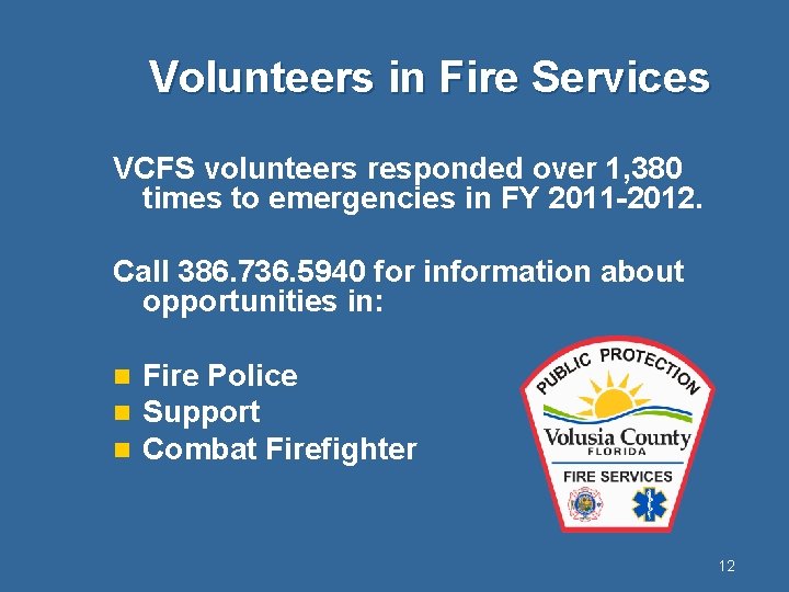 Volunteers in Fire Services VCFS volunteers responded over 1, 380 times to emergencies in