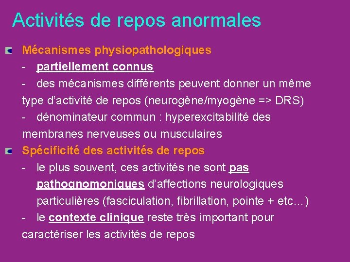 Activités de repos anormales Mécanismes physiopathologiques - partiellement connus - des mécanismes différents peuvent