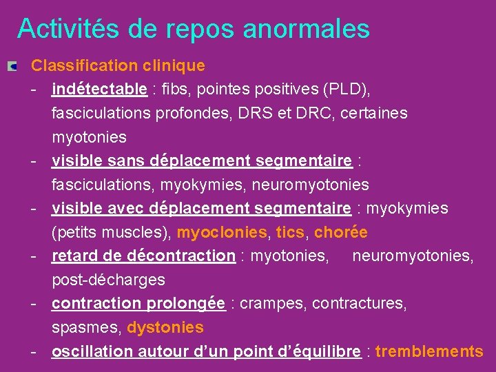 Activités de repos anormales Classification clinique - indétectable : fibs, pointes positives (PLD), fasciculations